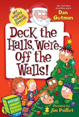 Dan Gutman et Jim Paillot - My Weird School Special: Deck the Halls, We're Off the Walls!.