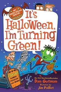 Dan Gutman et Jim Paillot - My Weird School Special: It's Halloween, I'm Turning Green!.