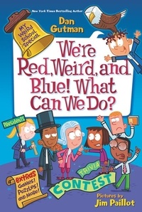 Dan Gutman et Jim Paillot - My Weird School Special: We're Red, Weird, and Blue! What Can We Do?.
