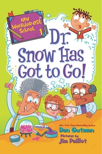 Dan Gutman et Jim Paillot - My Weirder-est School #1: Dr. Snow Has Got to Go!.