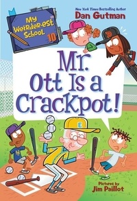 Dan Gutman et Jim Paillot - My Weirder-est School #10: Mr. Ott Is a Crackpot!.
