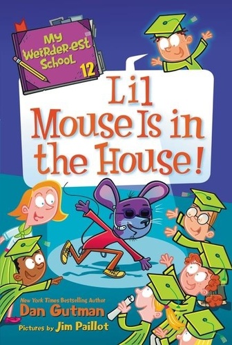 Dan Gutman et Jim Paillot - My Weirder-est School #12: Lil Mouse Is in the House!.
