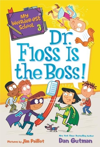 Dan Gutman et Jim Paillot - My Weirder-est School #3: Dr. Floss Is the Boss!.