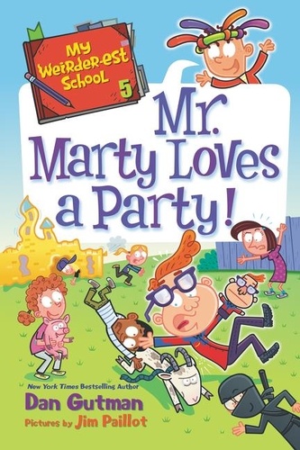 Dan Gutman et Jim Paillot - My Weirder-est School #5: Mr. Marty Loves a Party!.