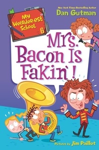 Dan Gutman et Jim Paillot - My Weirder-est School #6: Mrs. Bacon Is Fakin'!.
