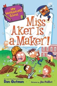 Dan Gutman et Jim Paillot - My Weirder-est School #8: Miss Aker Is a Maker!.