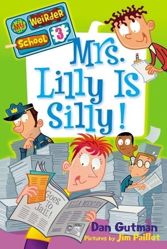 Dan Gutman et Jim Paillot - My Weirder School #3: Mrs. Lilly Is Silly!.