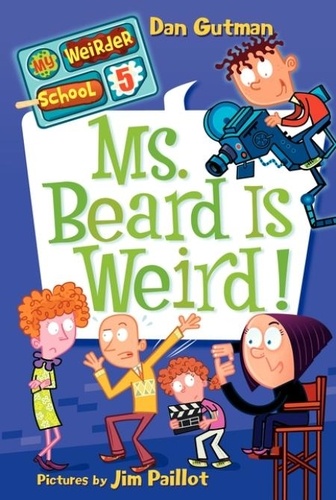 Dan Gutman et Jim Paillot - My Weirder School #5: Ms. Beard Is Weird!.
