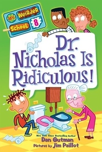 Dan Gutman et Jim Paillot - My Weirder School #8: Dr. Nicholas Is Ridiculous!.