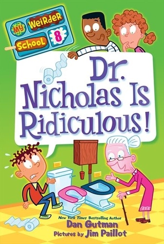 Dan Gutman et Jim Paillot - My Weirder School #8: Dr. Nicholas Is Ridiculous!.