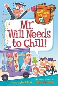 Dan Gutman et Jim Paillot - My Weirdest School #11: Mr. Will Needs to Chill!.