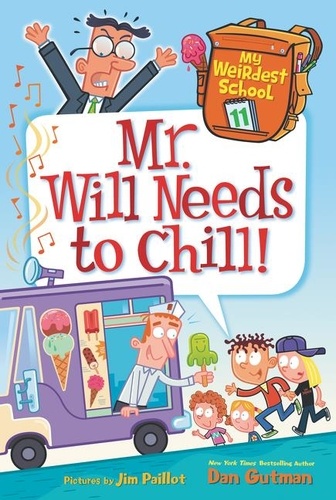 Dan Gutman et Jim Paillot - My Weirdest School #11: Mr. Will Needs to Chill!.
