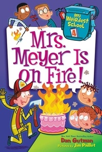 Dan Gutman et Jim Paillot - My Weirdest School #4: Mrs. Meyer Is on Fire!.