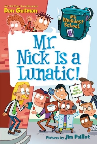 Dan Gutman et Jim Paillot - My Weirdest School #6: Mr. Nick Is a Lunatic!.
