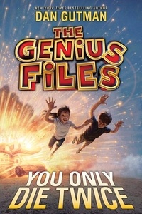 Dan Gutman - The Genius Files #3: You Only Die Twice.