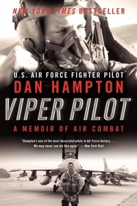 Dan Hampton - Viper Pilot - A Memoir of Air Combat.