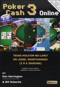Dan Harrington et Bill Robertie - Poker Cash 3 Online - Texas Hold'em no-limit en ligne, shortanded (2 à 6 joueurs).