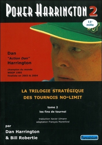 Dan Harrington et Bill Robertie - Poker Harrington - La trilogie stratégique des tournois no-limit Tome 2, Les fins de tournois.