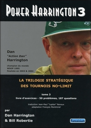 Dan Harrington et Bill Robertie - Poker Harrington - Tome 3, Livre d'exercices.