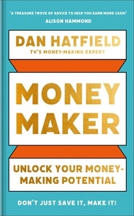 Dan Hatfield - Money Maker - Unlock Your Money-Making Potential.