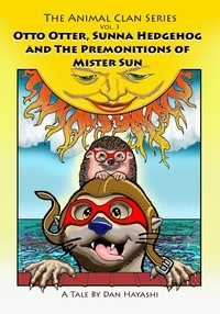  Dan Hayashi - Otto Otter, Sunna Hedgehog &amp; The Premonitions Of Mr. Sun - Animal Clan Series, #3.