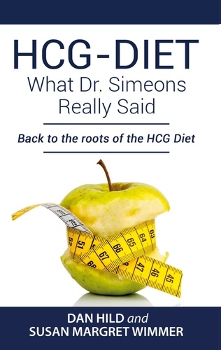 HCG-DIET; What Dr. Simeons Really Said. Back to the roots of HCG Diet