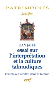 Dan Jaffé et Dan Jaffé - Essai sur l'interprétation et la culture talmudiques - Femmes et familles dans le Talmud.