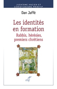 Dan Jaffé et  Collectif - Les identités en formation - Rabbis, hérésies, premiers chrétiens.