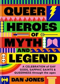 Dan Jones - Queer Heroes of Myth and Legend.
