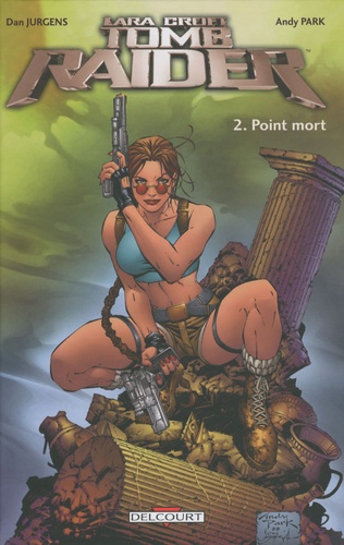 Dan Jurgens et Andy Park - Tomb Raider Tome 2 : Point mort.