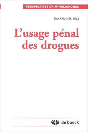 Dan Kaminski et  Collectif - L'Usage Penal Des Drogues.