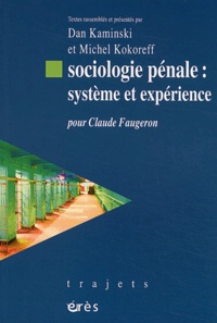 Dan Kaminski et Michel Kokoreff - Sociologie pénale : système et expérience - Pour Claude Faugeron.
