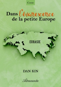 Dan Kin - Dans l'évanescence de la petite Europe.