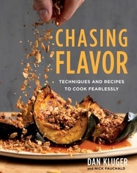 Dan Kluger - Chasing Flavor - Techniques and Recipes to Cook Fearlessly.