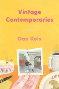 Dan Kois - Vintage Contemporaries - A Novel.