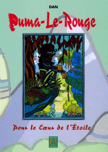 Dan Laniepce - Puma-Le-Rouge : Pour le Coeur de l'Etoile.