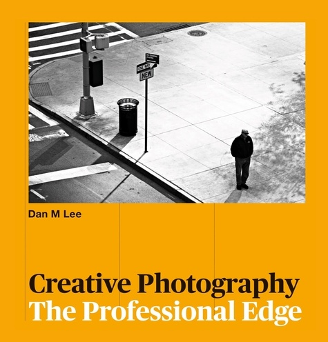 Creative Photography. The Professional Edge