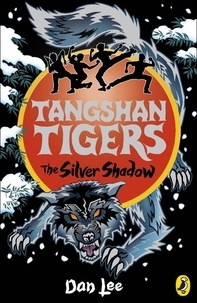 Dan Lee - Tangshan Tigers: The Silver Shadow.