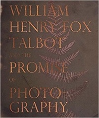 Dan Leers - William Henry Fox talbot and the promise of photography.