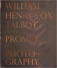 William Henry Fox talbot and the promise of photography