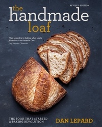 Dan Lepard - The Handmade Loaf - The book that started a baking revolution.