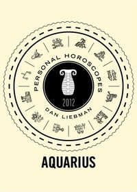 Dan Liebman - Aquarius - Personal Horoscopes 2012.