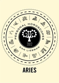 Dan Liebman - Aries - Personal Horoscopes 2012.