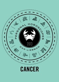 Dan Liebman - Cancer - Personal Horoscopes 2013.