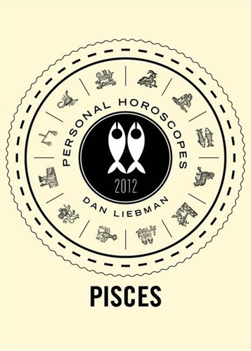 Dan Liebman - Pisces - Personal Horoscopes 2012.