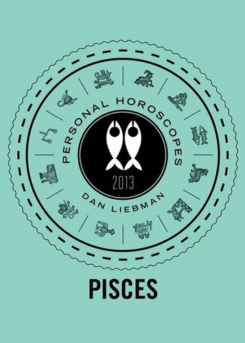 Dan Liebman - Pisces - Personal Horoscopes 2013.