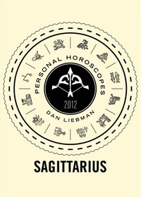 Dan Liebman - Sagittarius - Personal Horoscopes 2012.