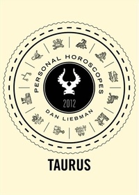 Dan Liebman - Taurus - Personal Horoscopes 2012.