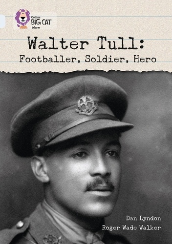 Dan Lyndon - Walter Tull: Footballer, Soldier, Hero - Band 17/Diamond.