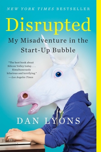 Disrupted. My Misadventure in the Start-Up Bubble